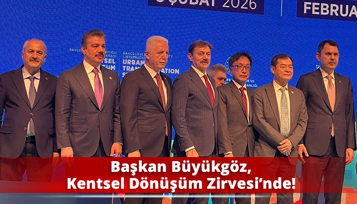 Başkan B&uuml;y&uuml;kg&ouml;z, Kentsel D&ouml;n&uuml;ş&uuml;m Zirvesi&rsquo;nde!