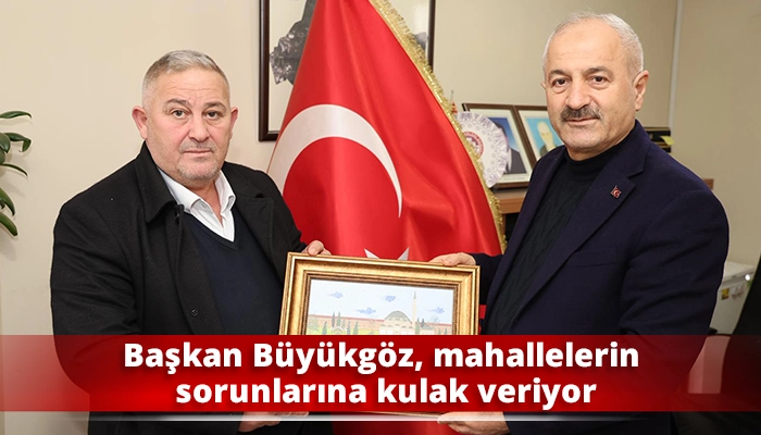 Başkan B&uuml;y&uuml;kg&ouml;z, mahallelerin sorunlarına kulak veriyor
