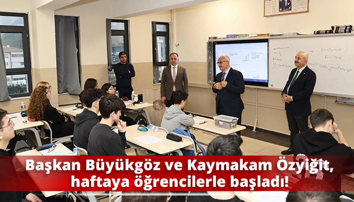 Başkan Büyükgöz ve Kaymakam Özyiğit, haftaya öğrencilerle başladı!