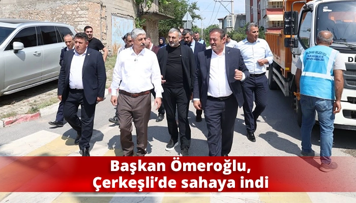 Başkan Ömeroğlu, Çerkeşli’de sahaya indi