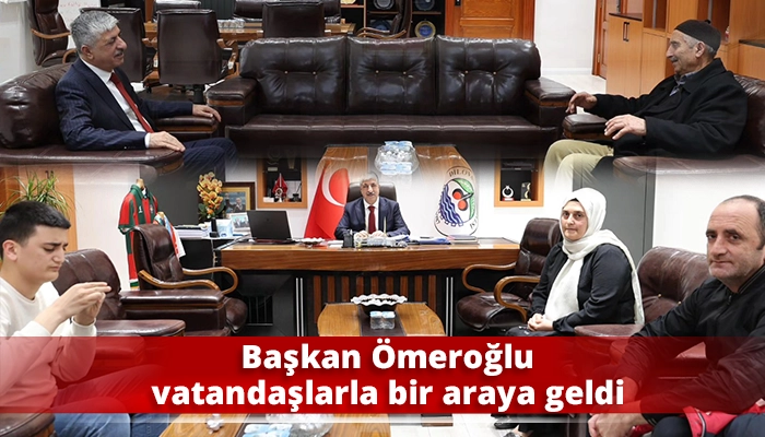 Başkan Ömeroğlu vatandaşlarla bir araya geldi