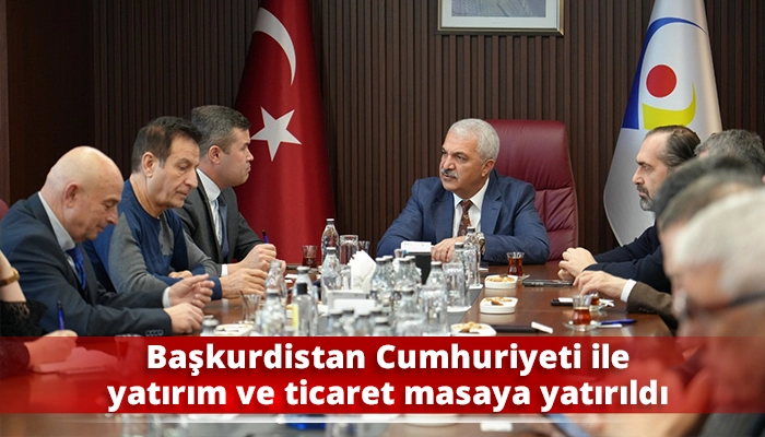 Başkurdistan Cumhuriyeti ile yatırım ve ticaret masaya yatırıldı