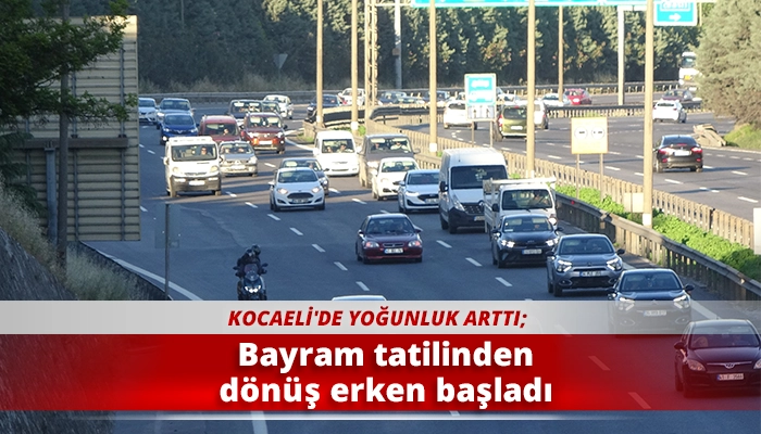 Bayram tatilinden d&ouml;n&uuml;ş erken başladı