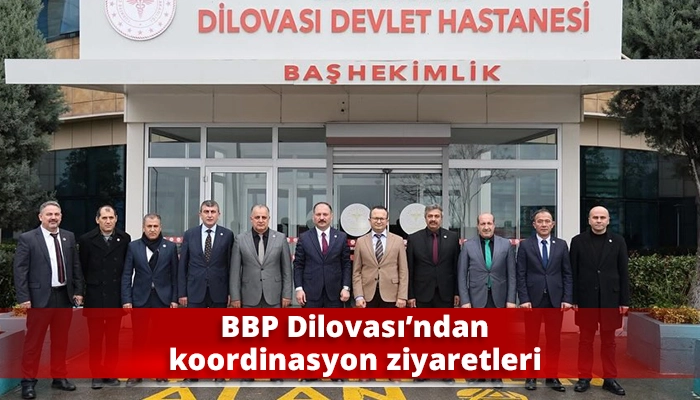 BBP Dilovası&rsquo;ndan koordinasyon ziyaretleri