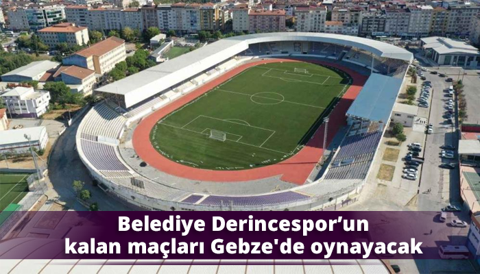 Belediye Derincespor’un kalan maçları Gebze'de oynayacak