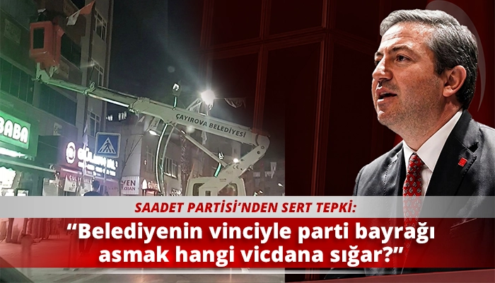 &ldquo;Belediyenin vinciyle parti bayrağı asmak hangi vicdana sığar?&rdquo;