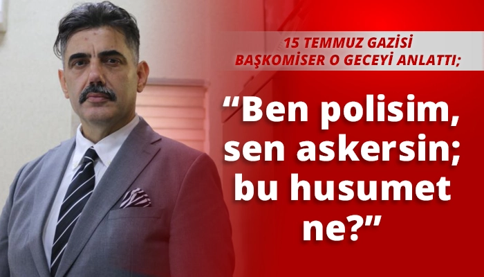 &ldquo;Ben polisim, sen askersin; bu husumet ne&rdquo;