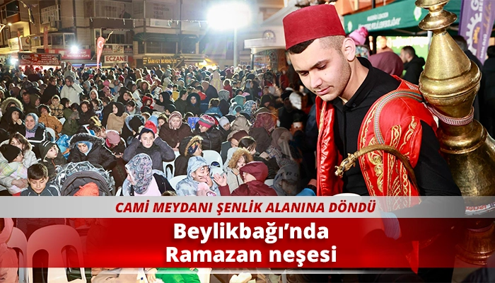 Beylikbağı&rsquo;nda Ramazan neşesi