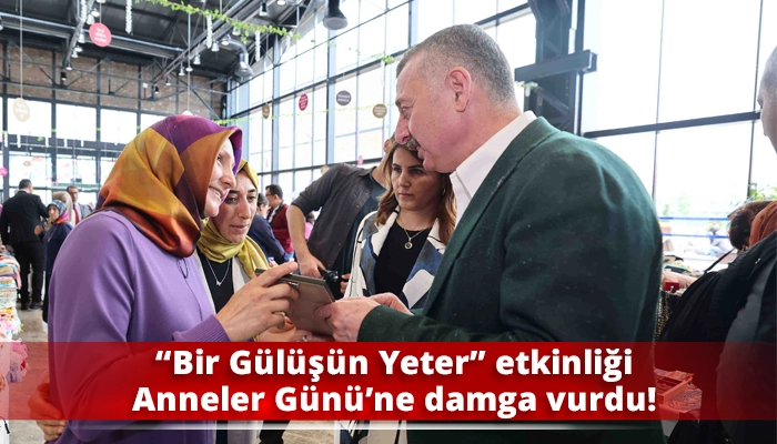 “Bir Gülüşün Yeter” etkinliği Anneler Günü’ne damga vurdu!