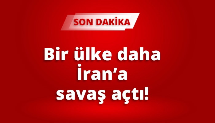 Bir &uuml;lke daha İran&rsquo;a savaş a&ccedil;tı!