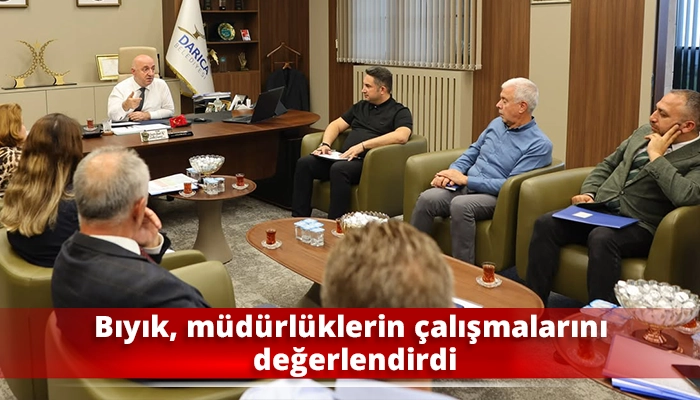 Bıyık, m&uuml;d&uuml;rl&uuml;klerin &ccedil;alışmalarını değerlendirdi