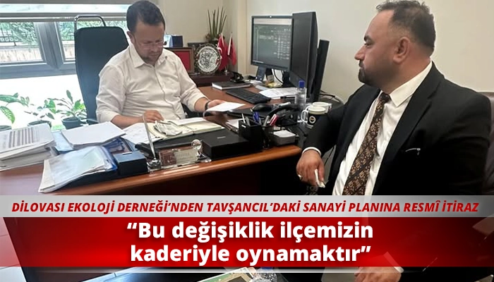 “Bu değişiklik ilçemizin kaderiyle oynamaktır”
