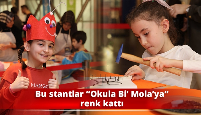 Bu stantlar &ldquo;Okula Bi&rsquo; Mola&rsquo;ya&rdquo; renk kattı