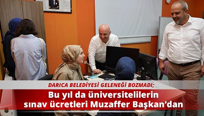 Bu yıl da &uuml;niversitelilerin sınav &uuml;cretleri Muzaffer Başkan&rsquo;dan