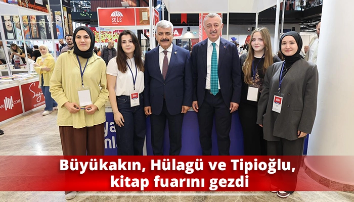 Büyükakın, Hülagü ve Tipioğlu, kitap fuarını gezdi