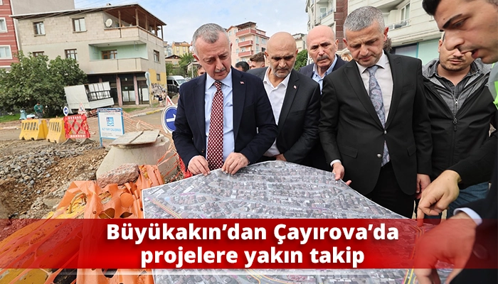 Büyükakın’dan Çayırova’da projelere yakın takip