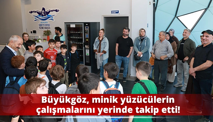 B&uuml;y&uuml;kg&ouml;z, minik y&uuml;z&uuml;c&uuml;lerin &ccedil;alışmalarını yerinde takip etti!