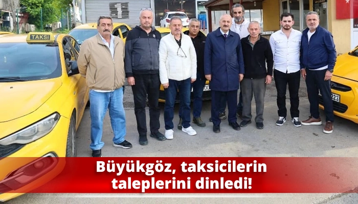 Büyükgöz, taksicilerin taleplerini dinledi!