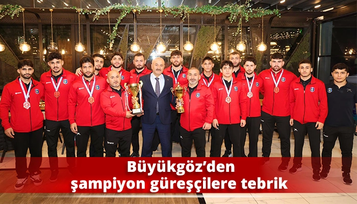 Büyükgöz’den şampiyon güreşçilere tebrik