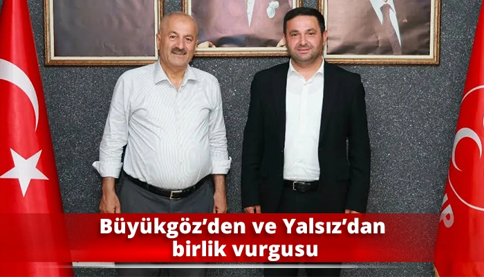 B&uuml;y&uuml;kg&ouml;z&rsquo;den ve Yalsız&rsquo;dan birlik vurgusu