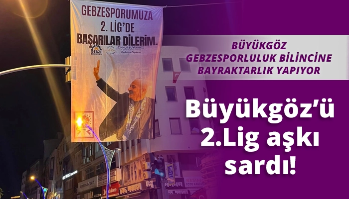 Büyükgöz’ü 2.Lig aşkı sardı!
