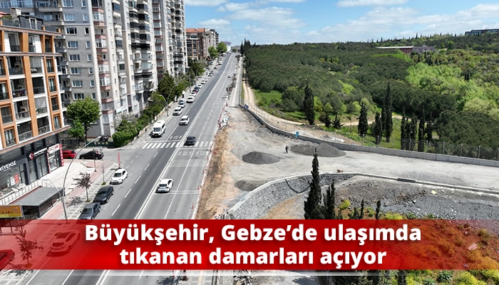 Büyükşehir, Gebze’de ulaşımda tıkanan damarları açıyor