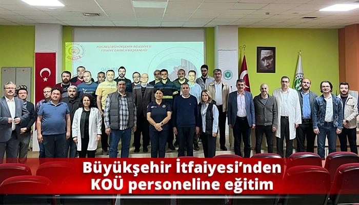 Büyükşehir itfaiyesinden KOÜ personeline eğitim