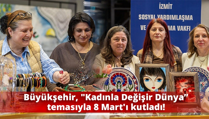 B&uuml;y&uuml;kşehir, &ldquo;Kadınla Değişir D&uuml;nya&rdquo; temasıyla 8 Mart'ı kutladı!
