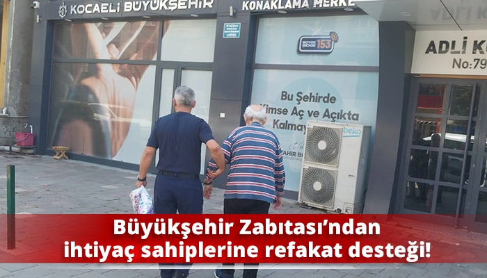 Büyükşehir Zabıtası’ndan ihtiyaç sahiplerine refakat desteği!