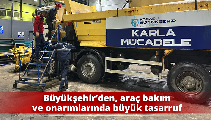 Büyükşehir’den, araç bakım ve onarımlarında büyük tasarruf