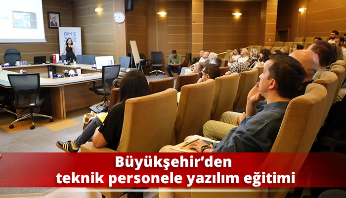 Büyükşehir’den teknik personele yazılım eğitimi