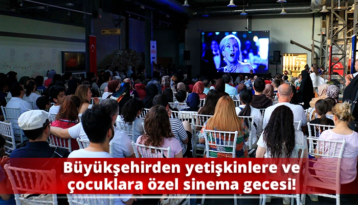 Büyükşehirden yetişkinlere ve çocuklara özel sinema gecesi!