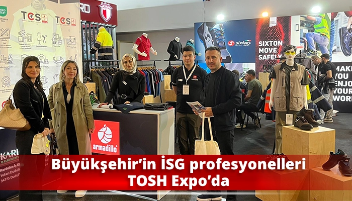 B&uuml;y&uuml;kşehir&rsquo;in İSG profesyonelleri TOSH Expo&rsquo;da