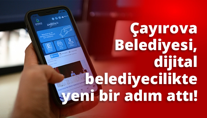 Çayırova Belediyesi, dijital belediyecilikte yeni bir adım attı!