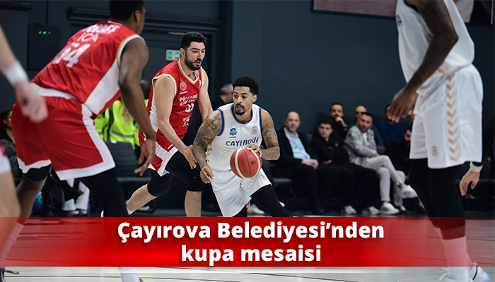 &Ccedil;ayırova Belediyesi&rsquo;nden kupa mesaisi