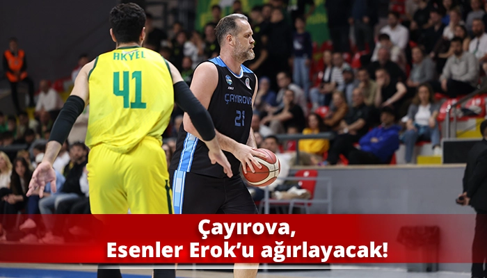 Çayırova, Esenler Erok’u ağırlayacak!
