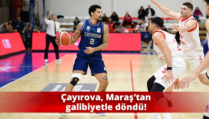 &Ccedil;ayırova, Maraş&rsquo;tan galibiyetle d&ouml;nd&uuml;!