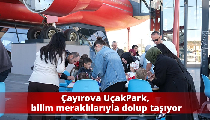 Çayırova UçakPark, bilim meraklılarıyla dolup taşıyor
