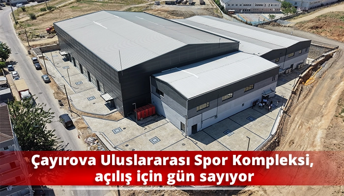 Çayırova Uluslararası Spor Kompleksi, açılış için gün sayıyo