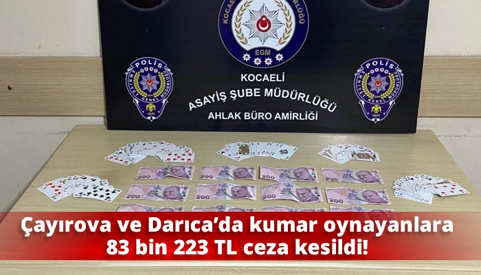 Çayırova ve Darıca’da kumar oynayanlara 83 bin 223 TL ceza kesildi!