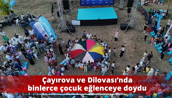 &Ccedil;ayırova ve Dilovası&rsquo;nda binlerce &ccedil;ocuk eğlenceye doydu
