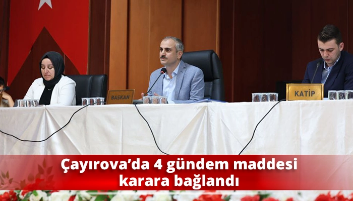 Çayırova’da 4 gündem maddesi karara bağlandı