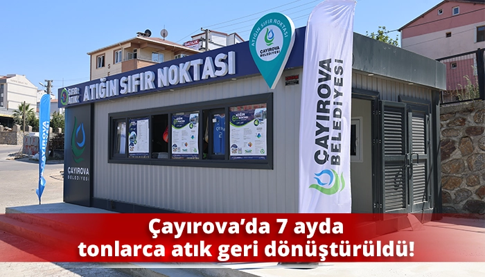 &Ccedil;ayırova&rsquo;da 7 ayda tonlarca atık geri d&ouml;n&uuml;şt&uuml;r&uuml;ld&uuml;!