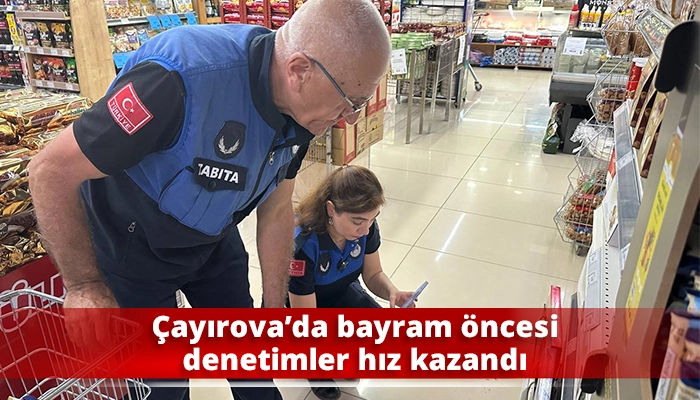 &Ccedil;ayırova&rsquo;da bayram &ouml;ncesi denetimler hız kazandı