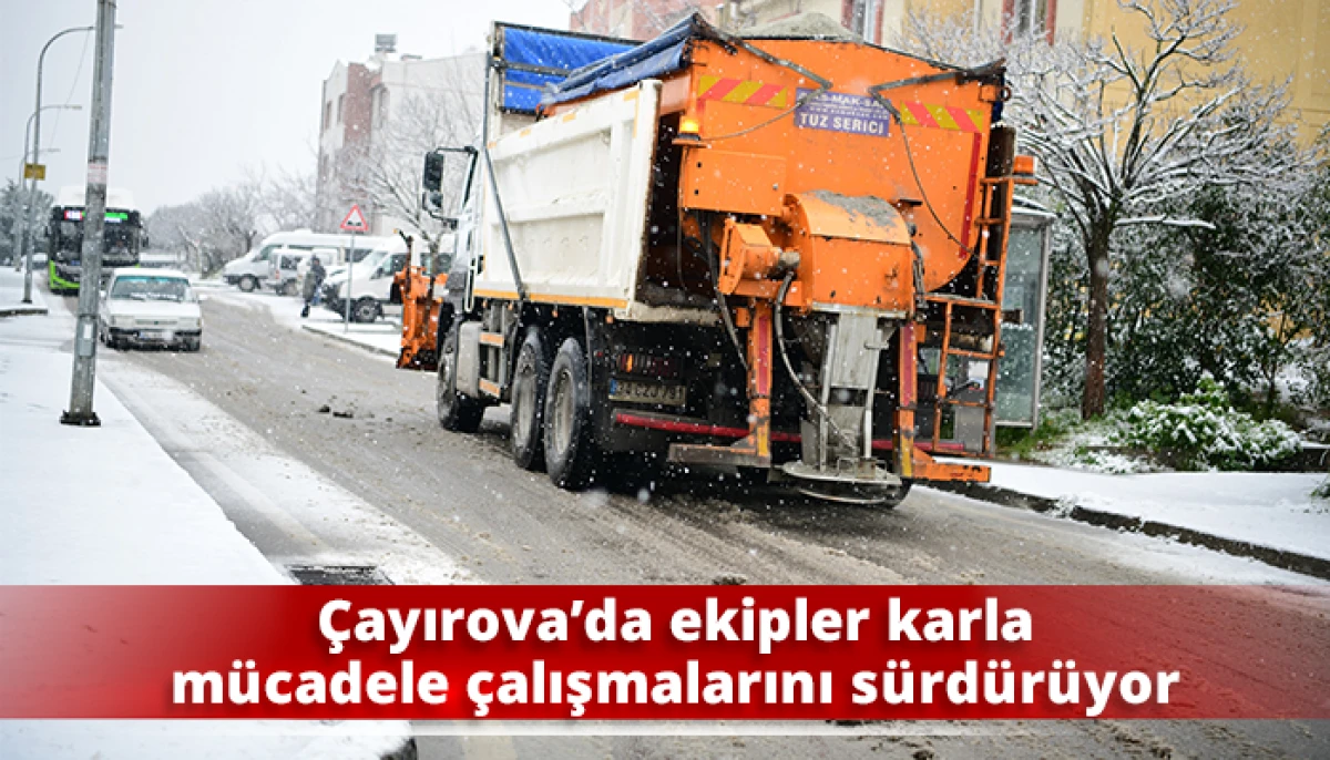 &Ccedil;ayırova&rsquo;da ekipler karla m&uuml;cadele &ccedil;alışmalarını s&uuml;rd&uuml;r&uuml;yor