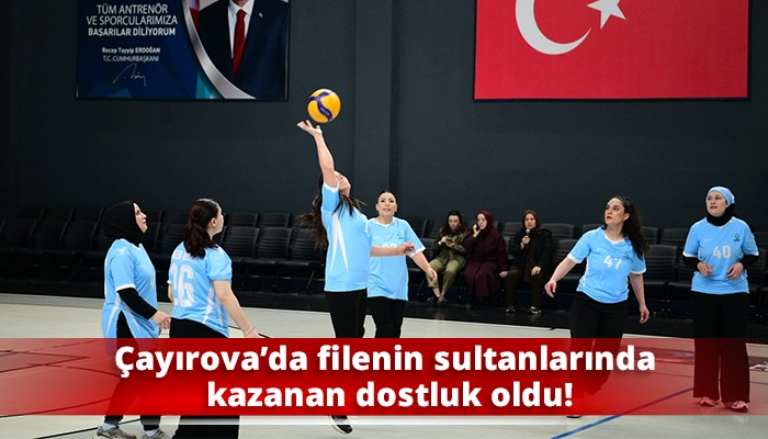 &Ccedil;ayırova&rsquo;da filenin sultanlarında kazanan dostluk oldu!