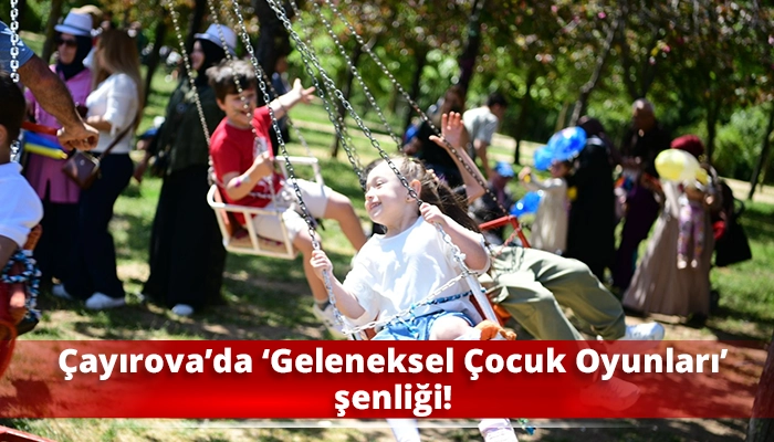 &Ccedil;ayırova&rsquo;da &lsquo;Geleneksel &Ccedil;ocuk Oyunları&rsquo; şenliği!