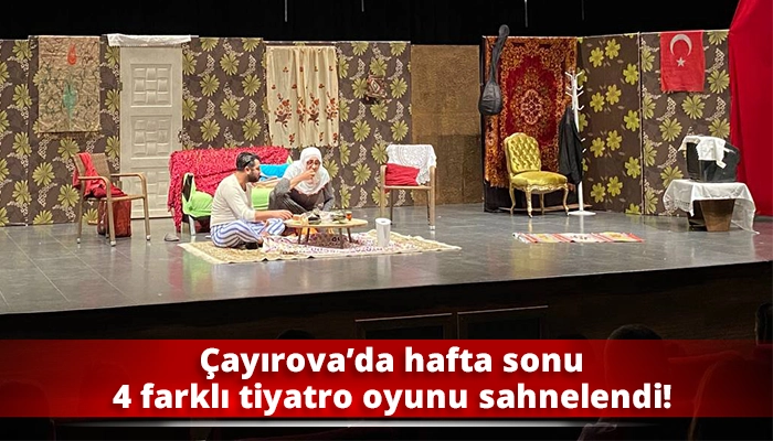 &Ccedil;ayırova&rsquo;da hafta sonu 4 farklı tiyatro oyunu sahnelendi!