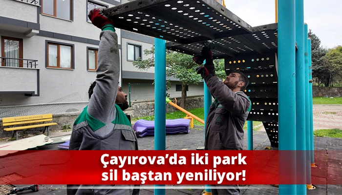 Çayırova’da iki park sil baştan yeniliyor!
