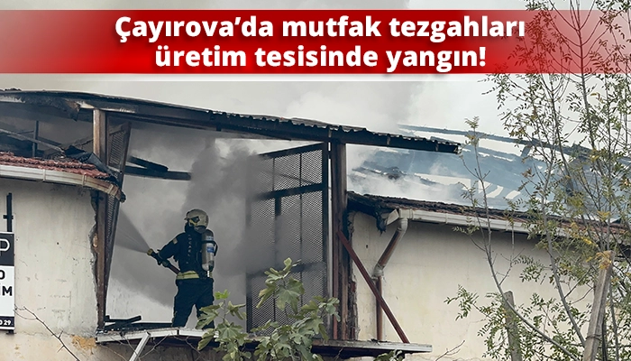 Çayırova’da mutfak tezgahları üretim tesisinde yangın!